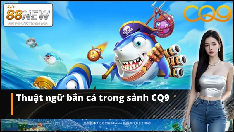 Thuật ngữ của cắn Cá CQ9