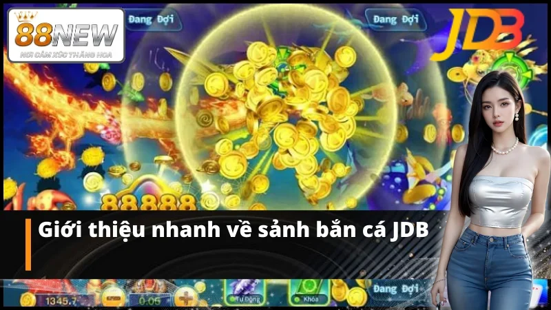 Thông tin nhanh về sảnh bắn cá JDB