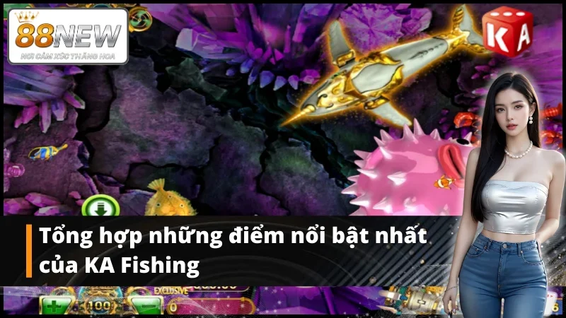 Các ưu điểm nổi bật của bắn cá KA