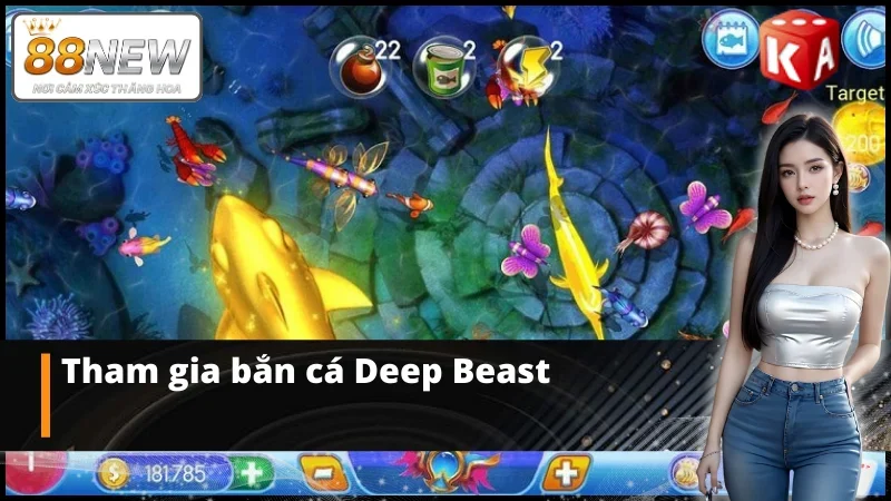 Tham gia bắn cá KA cùng Deep Beast