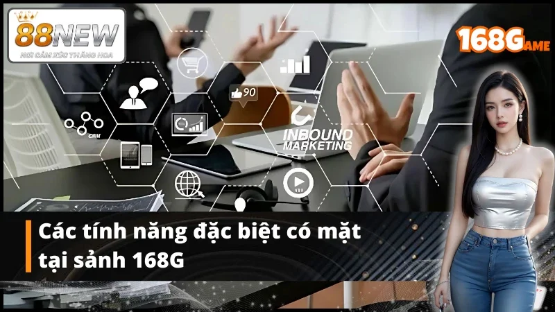 Một số tính năng đặc biệt tại sảnh game 168G