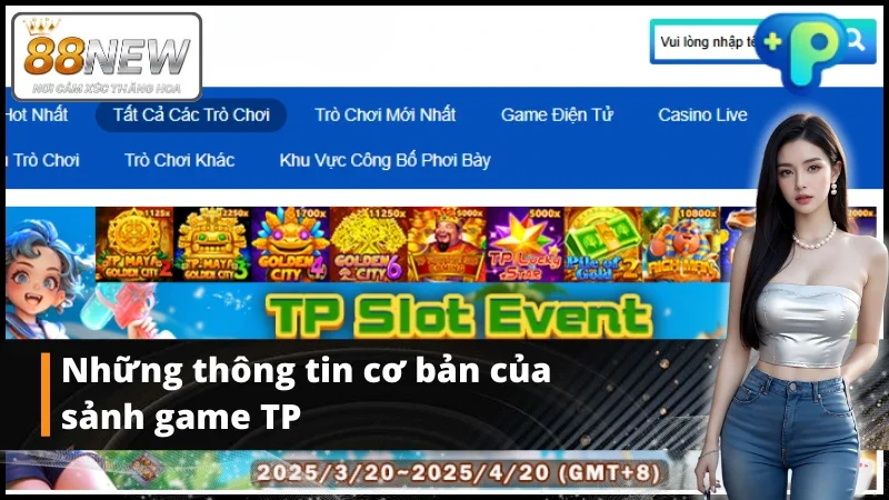 Đôi nét về sảnh game TP