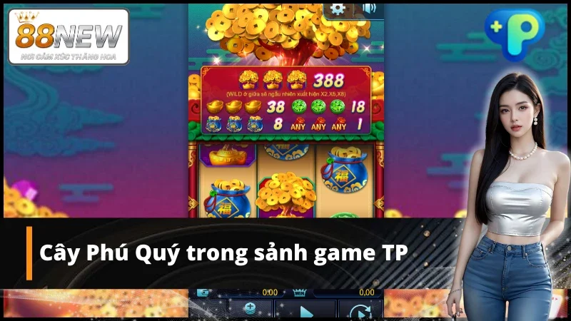 Tài lộc nở rộ cùng tựa game Cây Phú Qúy có trong sảnh game TP