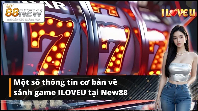 Giới thiệu sảnh game ILOVEU