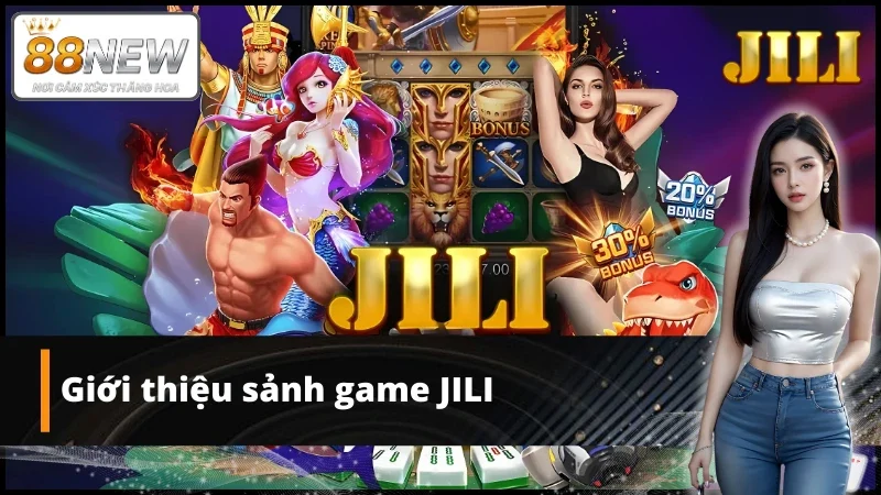 Thông tin thú vị về sảnh game Jili tại nhà cái New88
