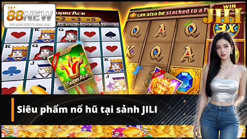 Sản phẩm nổ hũ hot nhất tại sảnh game JILI