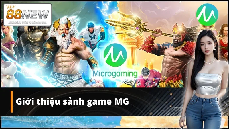 Thông tin thú vị về sảnh game MG tại nhà cái New88