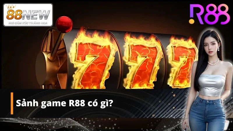 Sơ lược sảnh game R88