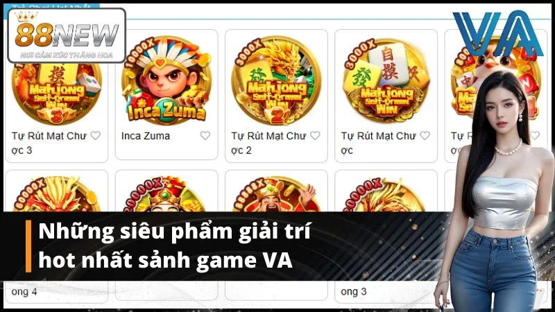 Những trò chơi không nên bỏ qua tại sảnh game VA