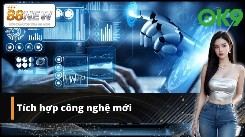 Sảnh thể thao OK9 được tích hợp các công nghệ tiên tiến