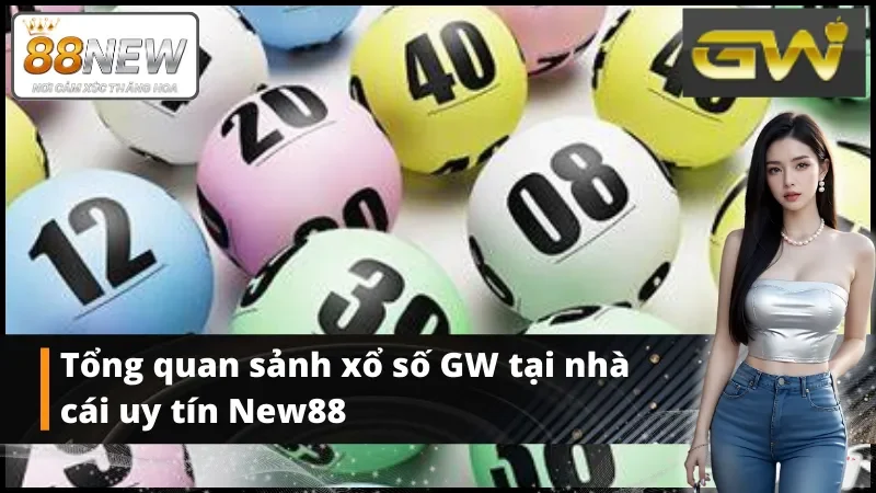 Vài nét về sảnh xổ số GW online