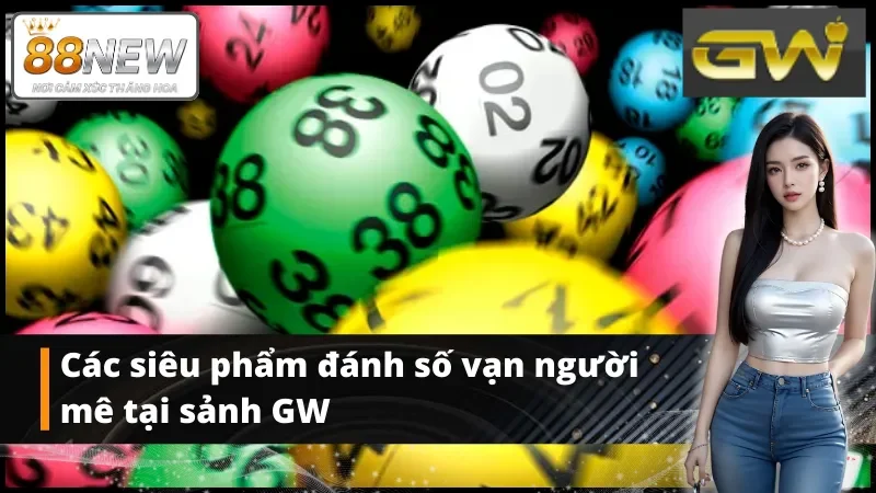 Những loại hình đánh số phổ biến tại Xổ số GW