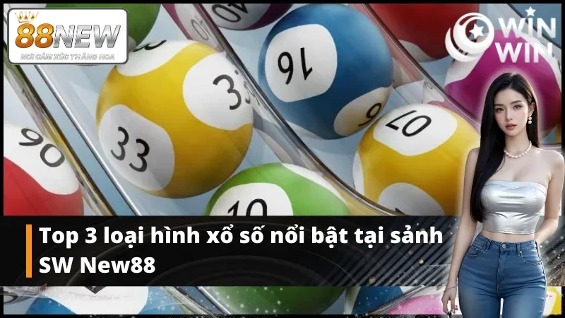 Tham gia ngay vào 3 loại hình đánh lô tại xổ số SW