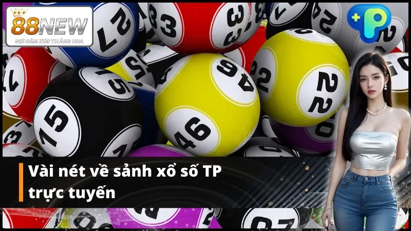 Thông tin cần biết về xổ số TP