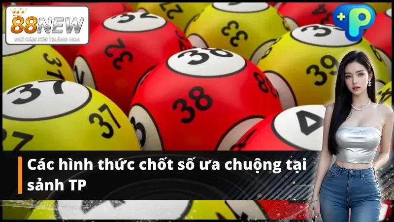 Những loại hình đánh số ăn khách tại xổ số TP